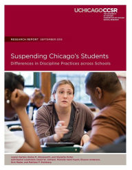 Suspending Chicago's Students: Differences in Discipline Practicess across Schools Elaine M. Allensworth Author
