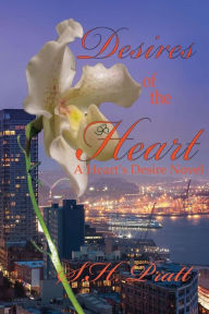 Desires of the Heart: A Hearts Desire Novel - S. H. Pratt