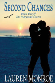 Second Chances: The Maryland Shores Lauren Monroe Author