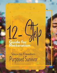 12 Step Guide for Restoration - Purposed Survivor