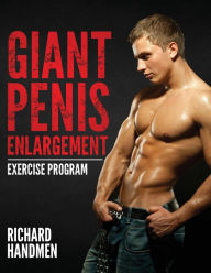 Giant Penis Enlargement Exercise Program Richard Handmen Author