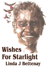 Wishes For Starlight Linda J Bettenay Author