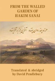 From The Walled Garden Of Hakim Sanai - Hakim Sanai