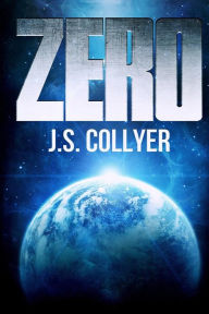 Zero: An Orbit Novel J. S. Collyer Author