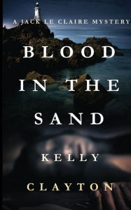 Blood In The Sand Kelly Clayton Author