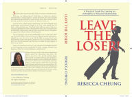 Leave the Loser! : A Practical Guide for Leaving an Unhealthy or Abusive Relationship - Rebecca Cheung