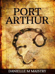 Port Arthur Danielle M Maistry Author