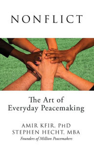 Nonflict: The Art of Everyday Peacemaking Amir Kfir Author