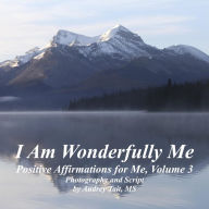 I Am Wonderfully Me: Positive Affirmations for Me! Volume 3 Audrey Tait Author