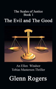 The Evil and The Good: An Ellen Windsor, Tobias Masterson Thriller Glenn Rogers Author