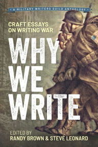 Why We Write: Craft Essays on Writing War Randy Brown Author