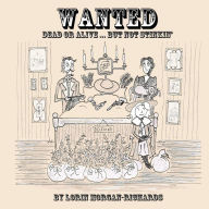 Wanted: Dead or Alive... But Not Stinkin' - Lorin Morgan-Richards