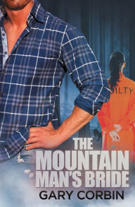 The Mountain Man's Bride: Book 2 of The Mountain Man Mysteries Gary Corbin Author