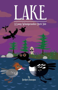 Lake: A Loony Winnipesaukee Duck Tale Bridget Finnegan Author