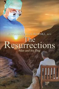 The Resurrections, Man and His Dog,: The novel - Dr. Witold Niesluchowski