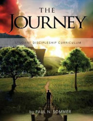 The Journey: Student Discipleship Curriculum - Paul N. Sommer