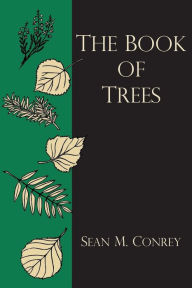 The Book of Trees Sean M Conrey Author