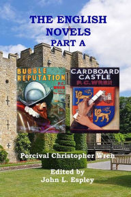 The English Novels Part A: Bubble Reputation & Cardboard Castle John L Espley Editor