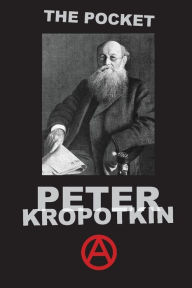 The Pocket Peter Kropotkin Peter Kropotkin Author