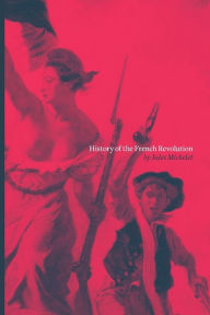 History of the French Revolution Jules Michelet Author