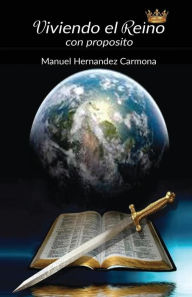Viviendo el Reino con proposito Manuel Hernandez Author