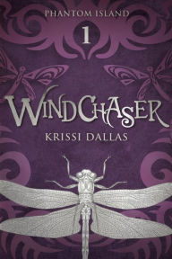 Windchaser: Phantom Island Book 1 Krissi Dallas Author