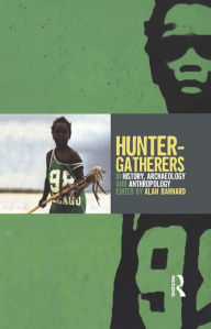 Hunter-Gatherers in History, Archaeology and Anthropology Alan Barnard Editor