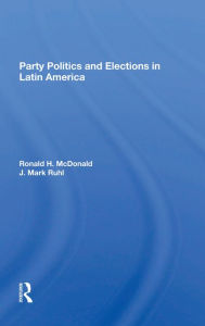 Party Politics And Elections In Latin America J Mark Ruhl Author