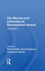 The Women And International Development Annual, Volume 4 Rita S Gallin Author