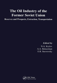Oil Industry of the Former Soviet Union: Reserves, Extraction and Transportation N Krylov Author