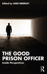 The Good Prison Officer: Inside Perspectives Andi Brierley Editor