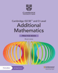 Cambridge IGCSET and O Level Additional Mathematics Practice Book with Digital Version (2 Years' Access) Muriel James Author