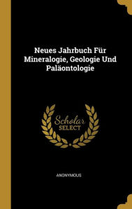 Neues Jahrbuch Für Mineralogie, Geologie Und Paläontologie (German Edition)