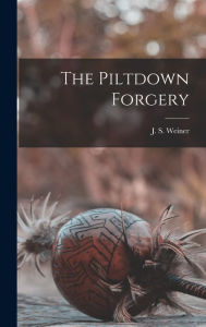 The Piltdown Forgery J. S. (Joseph Sidney) 1915- Weiner Created by