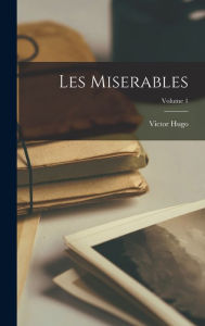 Les Miserables; Volume 1 Victor Hugo Author