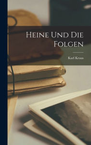 Heine Und Die Folgen Karl Kraus Author
