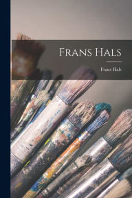 Frans Hals Frans Hals Author