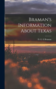 Braman's Information About Texas D. E. E Braman Author