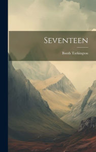 Seventeen Booth Tarkington Author