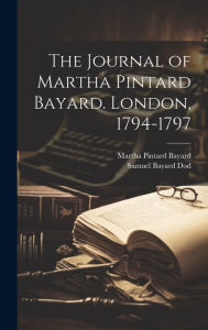 The Journal of Martha Pintard Bayard. London, 1794-1797 Martha Pintard Bayard Author
