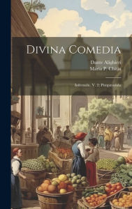 Divina Comedia: Infernulu. V. 2; Purgatoriulu Dante Alighieri Author