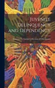 Juvenile Delinquency and Dependency Lawrence J. Gutter Collection of Chic... Created by