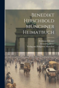 Benedikt Hirschbold MÜnchner Heimatbuch Franziska Meier Author