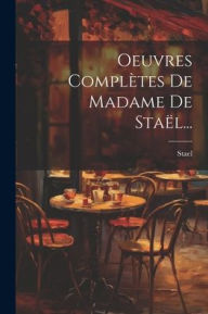 Oeuvres ComplÃ tes De Madame De StaÃ«l.