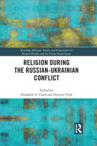 Religion During the Russian Ukrainian Conflict Elizabeth Clark Editor