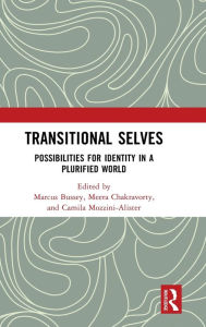 Transitional Selves: Possibilities for Identity in a Plurified World Marcus Bussey Editor