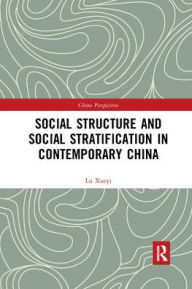 Social Structure and Social Stratification in Contemporary China Xueyi Lu Author