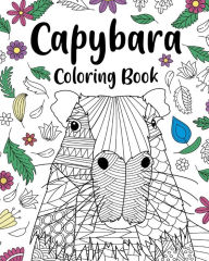 Capybara Adult Coloring Book: Capybara Owner Gift, Floral Mandala Coloring Pages, Doodle Animal Kingdom Paperland Author