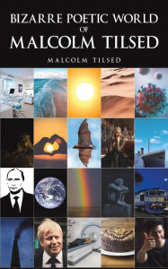 Bizarre Poetic World of Malcolm Tilsed Malcolm Tilsed Author