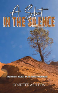 A Shot in the Silence Lynette Ashton Author